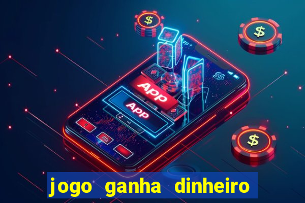 jogo ganha dinheiro de verdade pix